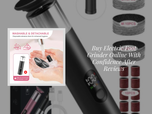 Buy Electric Foot Grinder Online With Confidence After Reviews