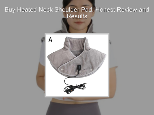 Buy Heated Neck Shoulder Pad: Honest Review and Results