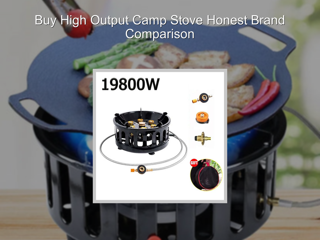 Buy High Output Camp Stove Honest Brand Comparison