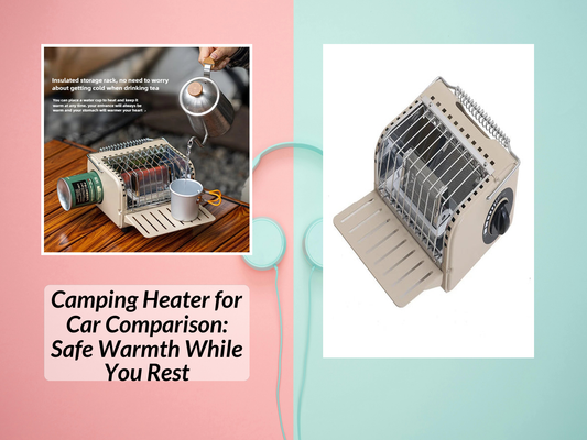 Camping Heater for Car Comparison: Safe Warmth While You Rest