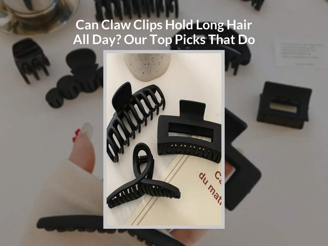 Can Claw Clips Hold Long Hair All Day? Our Top Picks That Do