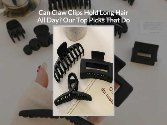 Can Claw Clips Hold Long Hair All Day? Our Top Picks That Do
