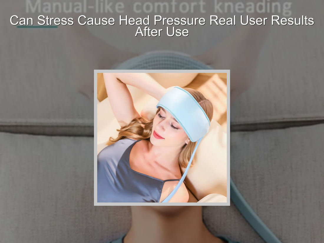 Can Stress Cause Head Pressure Real User Results After Use