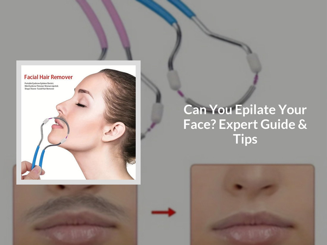 Can You Epilate Your Face? Expert Guide & Tips