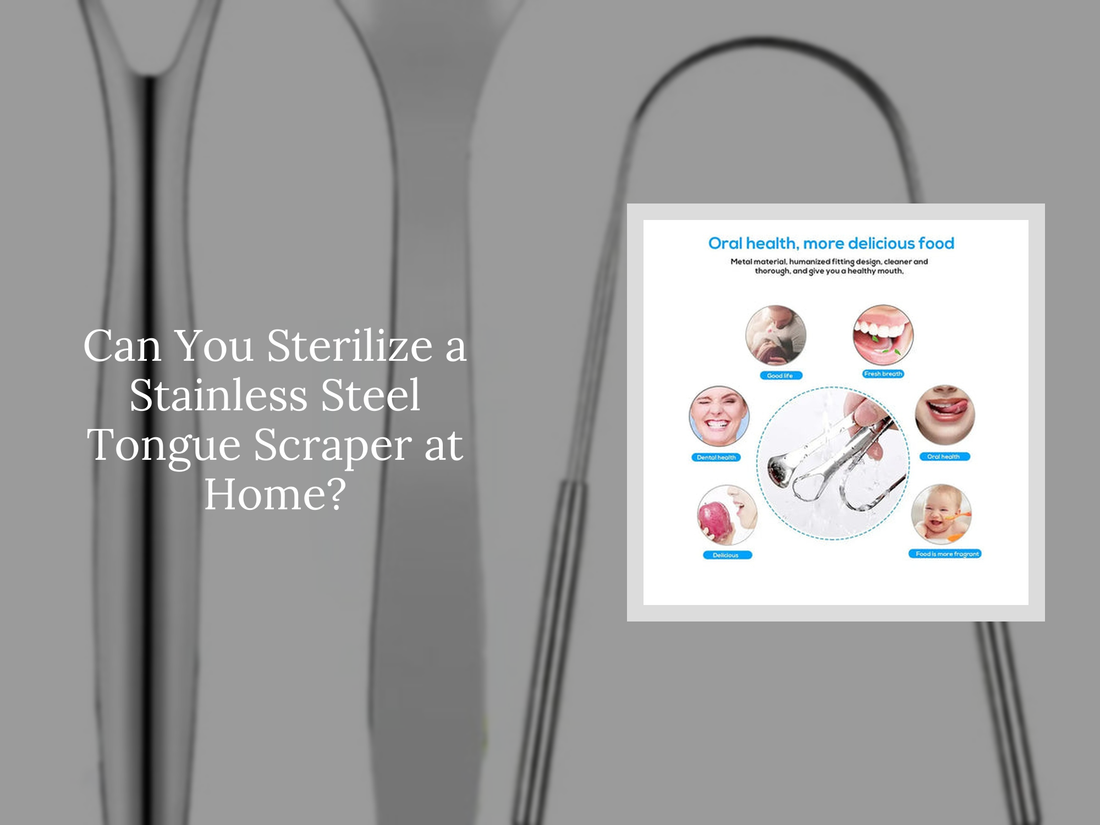 Can You Sterilize a Stainless Steel Tongue Scraper at Home?