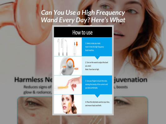 Can You Use a High Frequency Wand Every Day? Here’s What Experts Say