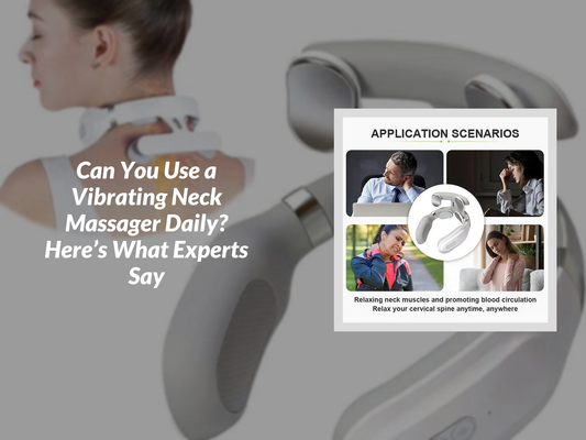 Can You Use a Vibrating Neck Massager Daily? Here’s What Experts Say