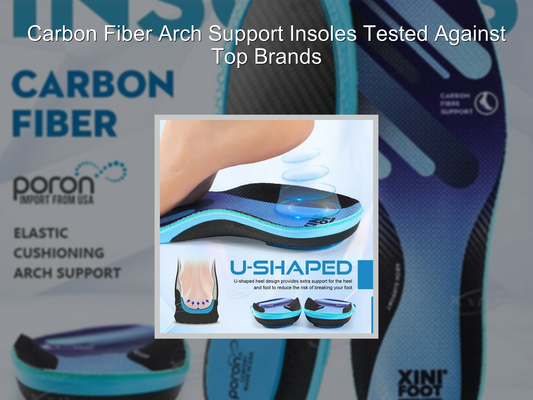 Carbon Fiber Arch Support Insoles Tested Against Top Brands