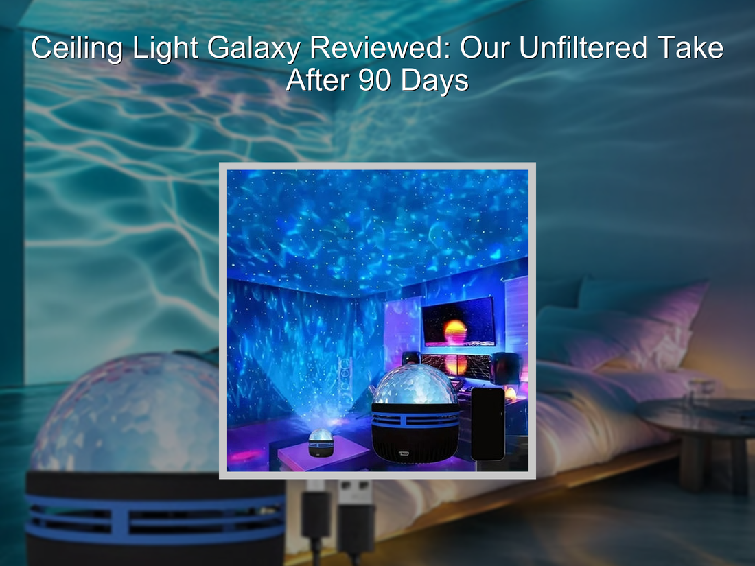 Ceiling Light Galaxy Reviewed: Our Unfiltered Take After 90 Days