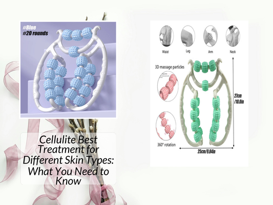 Cellulite Best Treatment for Different Skin Types: What You Need to Know