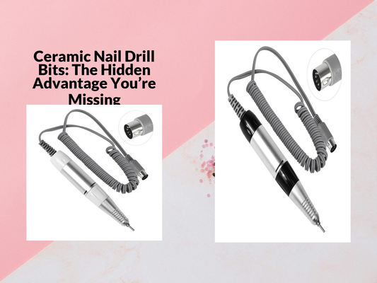 Ceramic Nail Drill Bits: The Hidden Advantage You’re Missing
