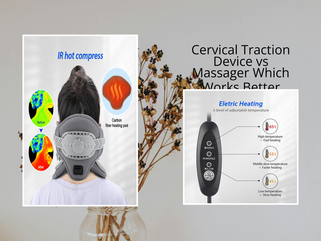 Cervical Traction Device vs Massager Which Works Better