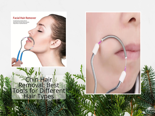 Chin Hair Removal: Best Tools for Different Hair Types