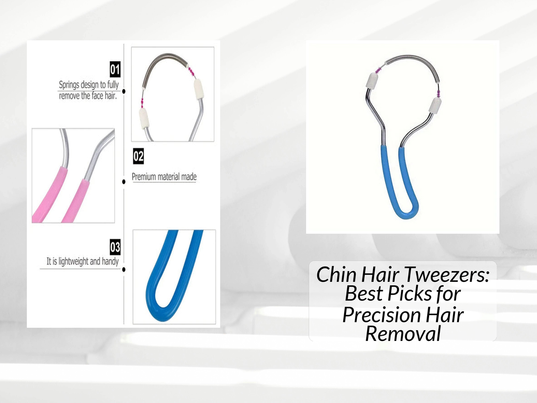 Chin Hair Tweezers: Best Picks for Precision Hair Removal
