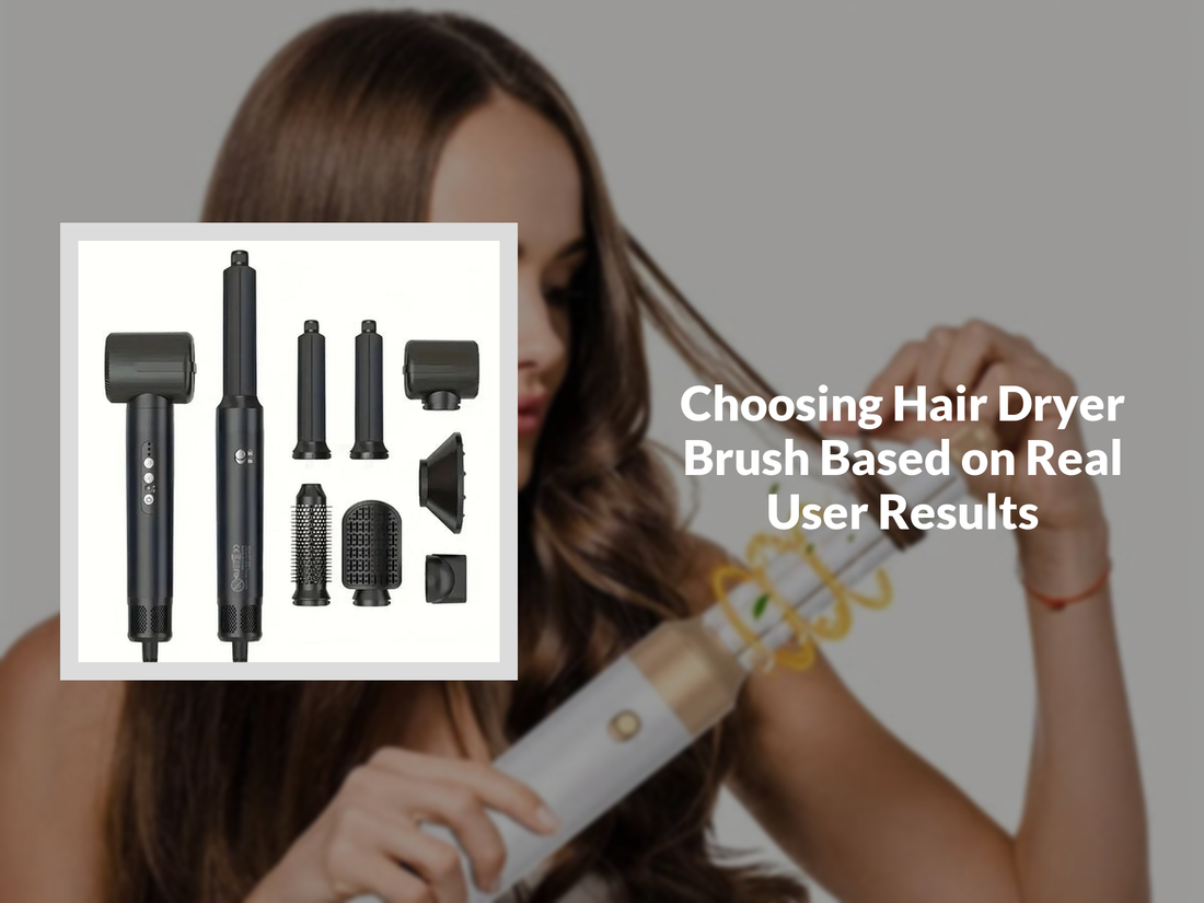 Choosing Hair Dryer Brush Based on Real User Results