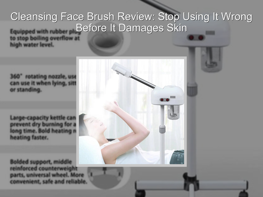 Cleansing Face Brush Review: Stop Using It Wrong Before It Damages Skin