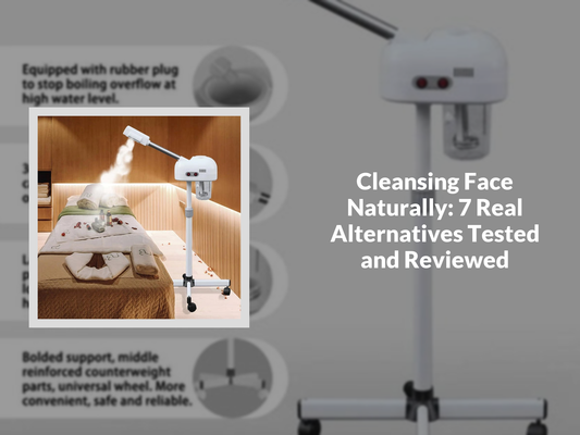 Cleansing Face Naturally: 7 Real Alternatives Tested and Reviewed