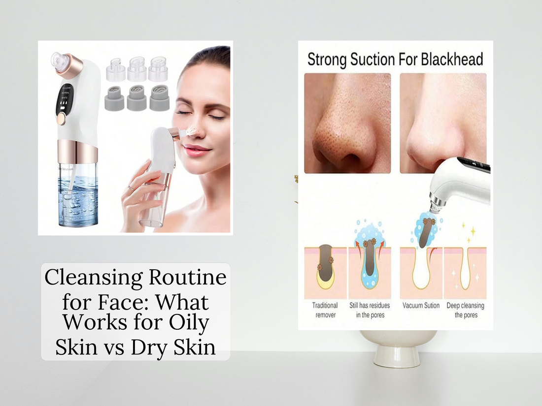 Cleansing Routine for Face: What Works for Oily Skin vs Dry Skin