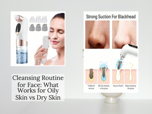 Cleansing Routine for Face: What Works for Oily Skin vs Dry Skin