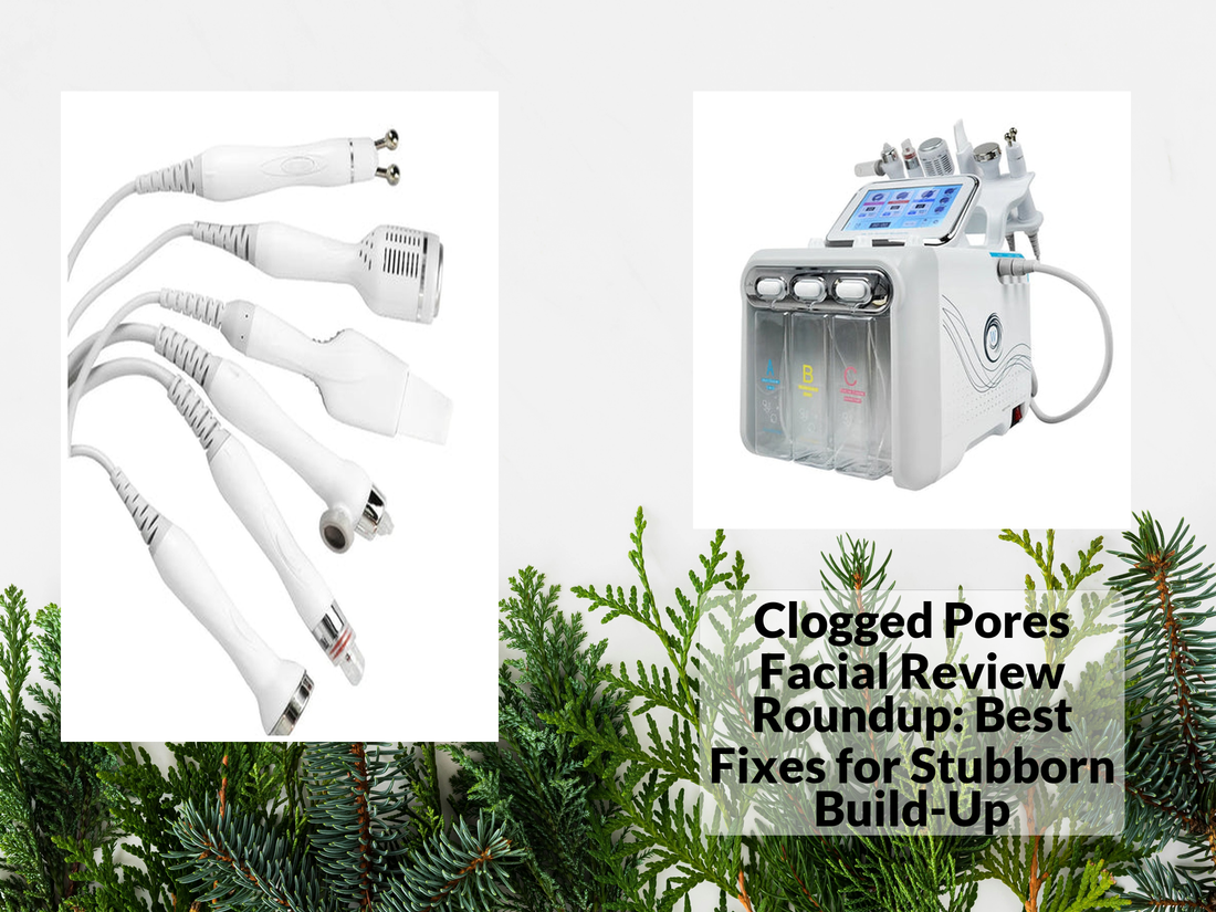 Clogged Pores Facial Review Roundup: Best Fixes for Stubborn Build-Up