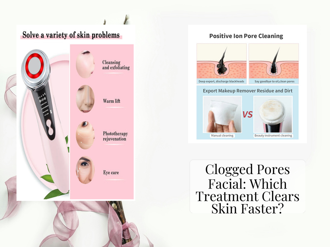 Clogged Pores Facial: Which Treatment Clears Skin Faster?
