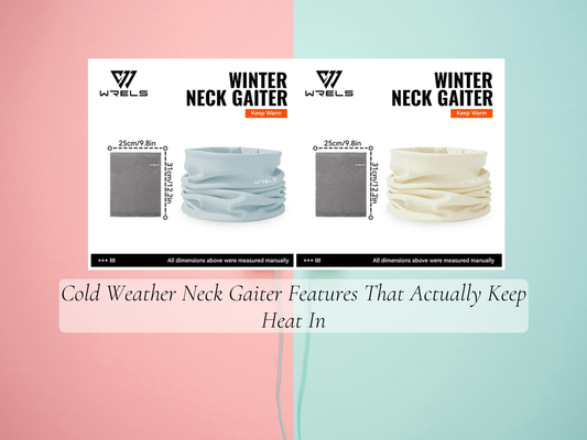 Cold Weather Neck Gaiter Features That Actually Keep Heat In