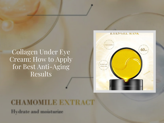 Collagen Under Eye Cream: How to Apply for Best Anti-Aging Results