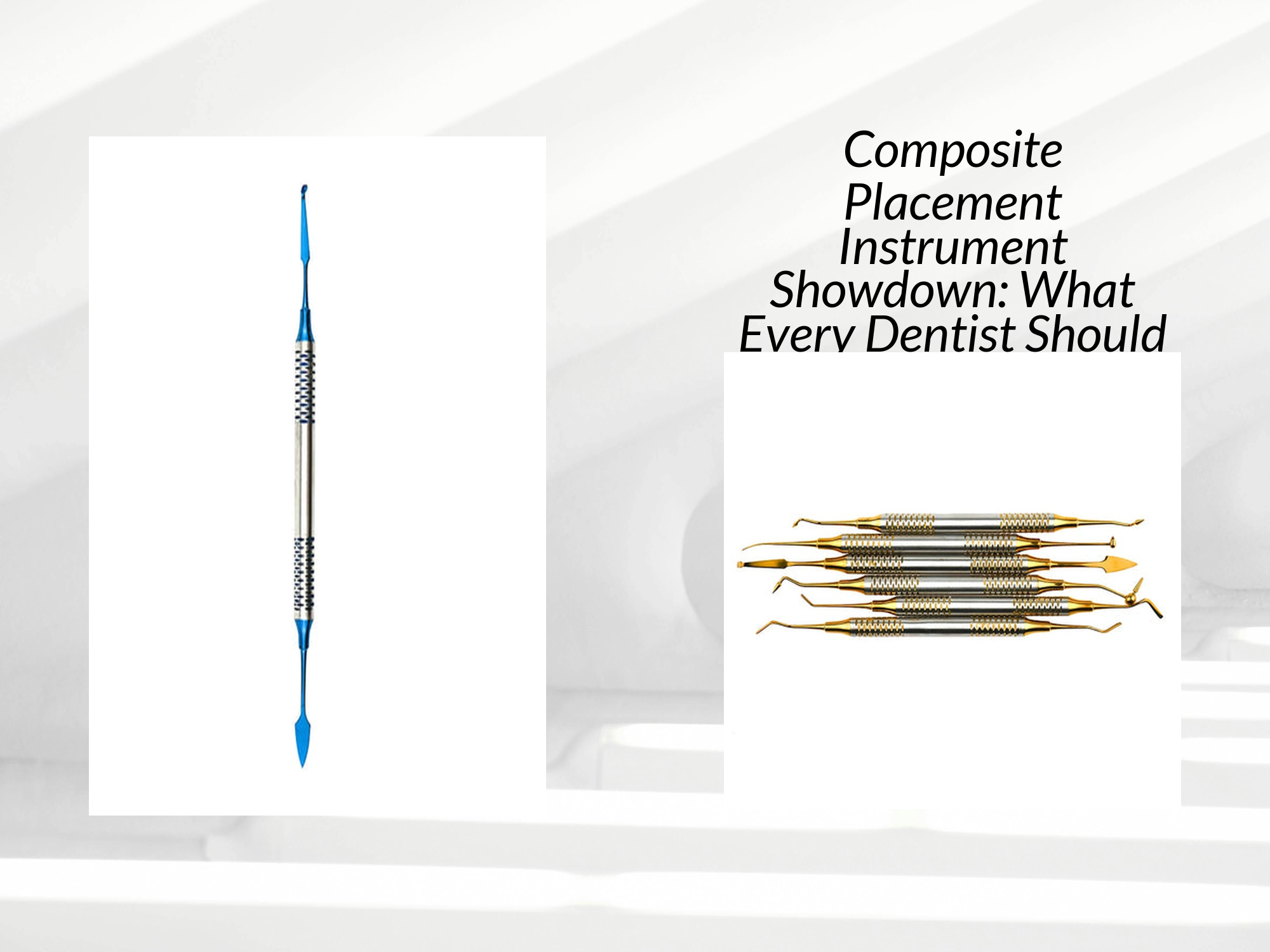Composite Set Up Labeled Instruments Composite Placement Instrument Showdown: What Every Dentist Should Kno ...