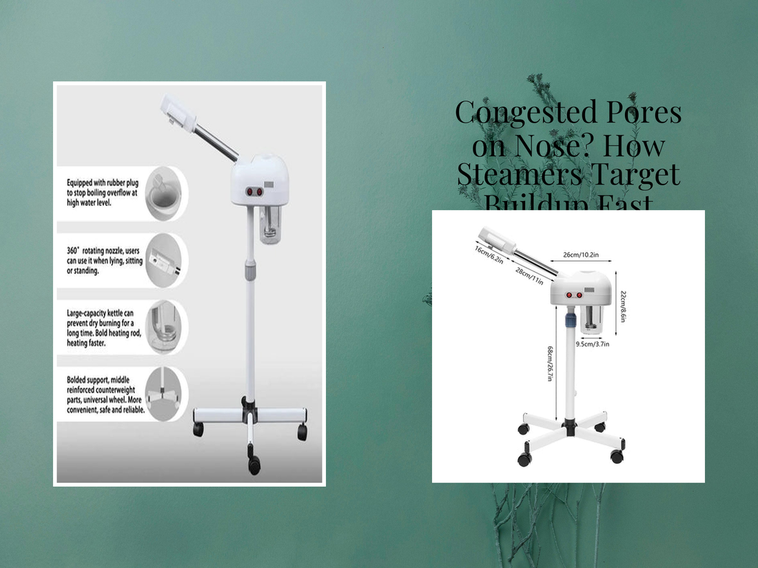 Congested Pores on Nose? How Steamers Target Buildup Fast