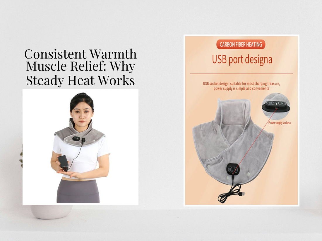Consistent Warmth Muscle Relief: Why Steady Heat Works