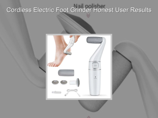Cordless Electric Foot Grinder Honest User Results