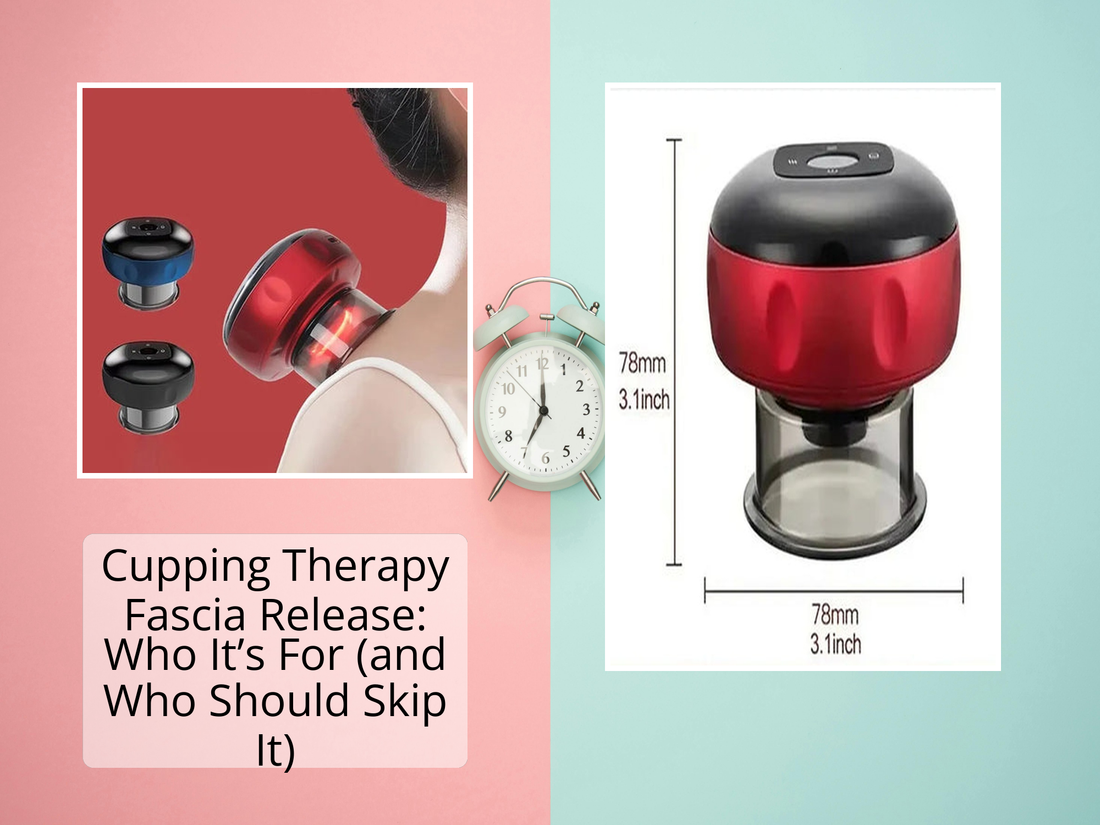 Cupping Therapy Fascia Release: Who It’s For (and Who Should Skip It)