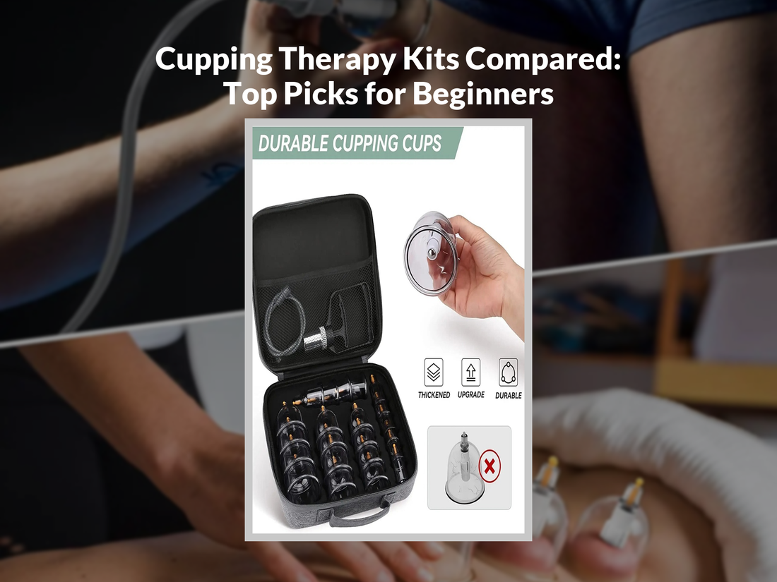 Cupping Therapy Kits Compared: Top Picks for Beginners
