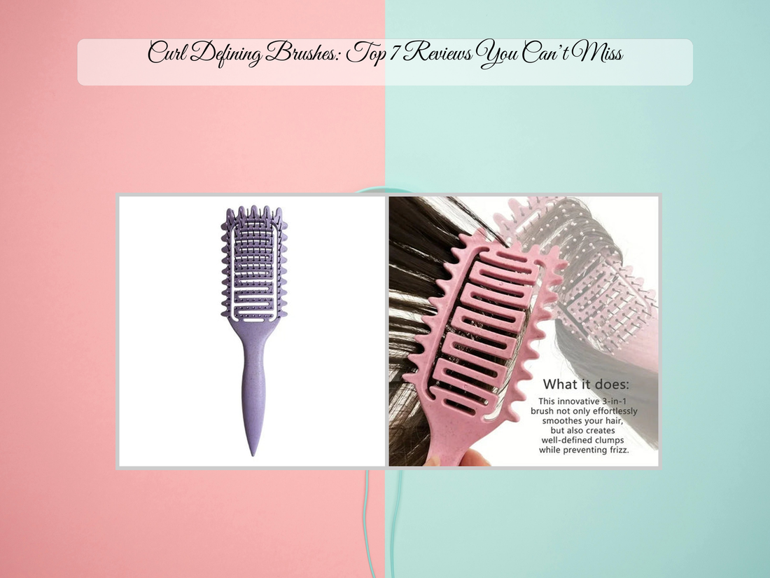 Curl Defining Brushes: Top 7 Reviews You Can’t Miss