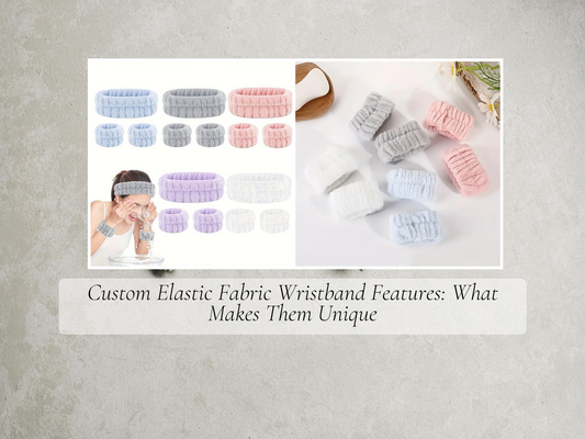 Custom Elastic Fabric Wristband Features: What Makes Them Unique