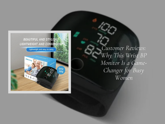 Customer Reviews: Why This Wrist BP Monitor Is a Game-Changer for Busy Women