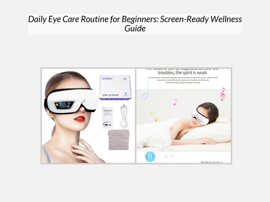 Daily Eye Care Routine for Beginners: Screen-Ready Wellness Guide