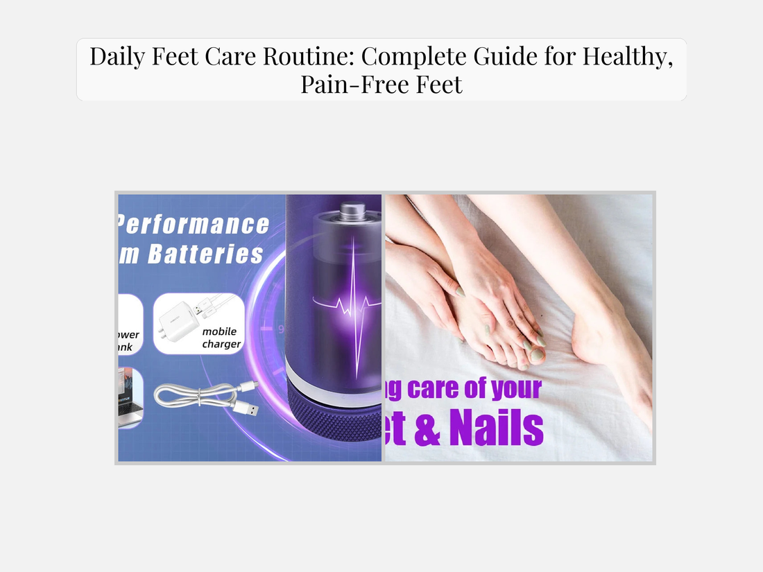 Daily Feet Care Routine: Complete Guide for Healthy, Pain-Free Feet