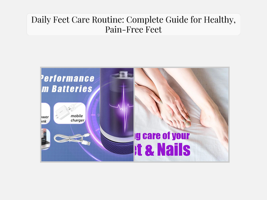 Daily Feet Care Routine: Complete Guide for Healthy, Pain-Free Feet
