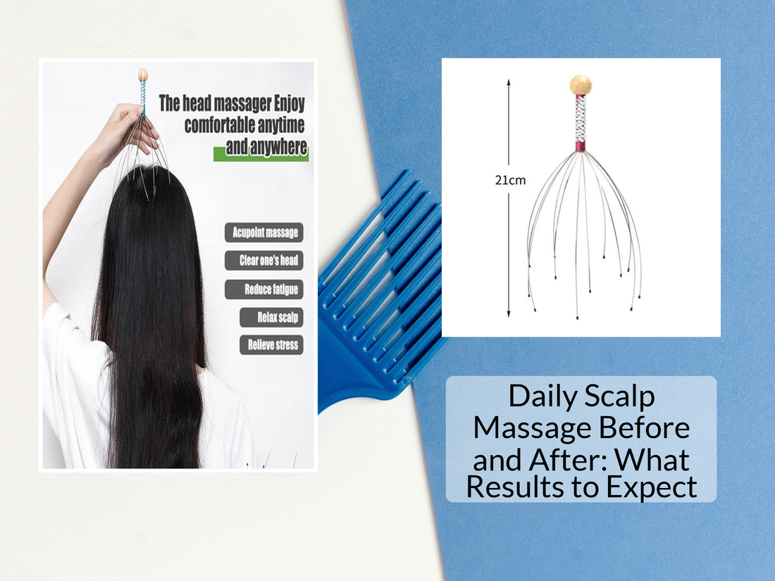 Daily Scalp Massage Before and After: What Results to Expect