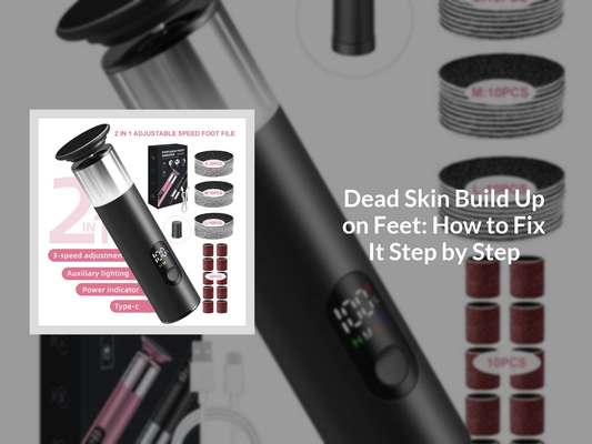 Dead Skin Build Up on Feet: How to Fix It Step by Step