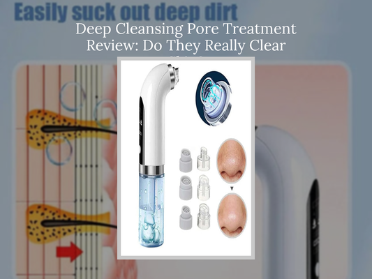 Deep Cleansing Pore Treatment Review: Do They Really Clear Skin?