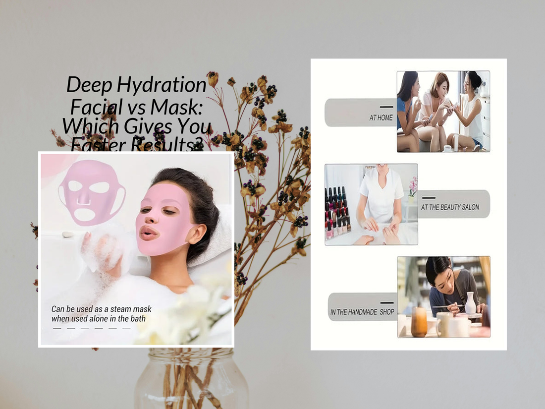 Deep Hydration Facial vs Mask: Which Gives You Faster Results?