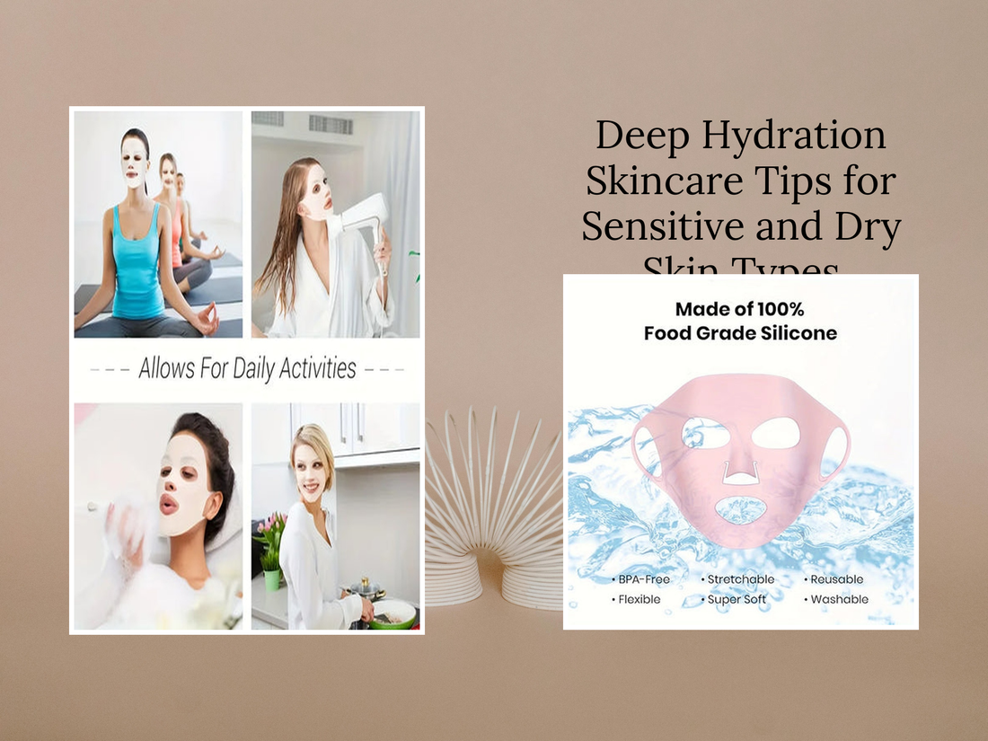 Deep Hydration Skincare Tips for Sensitive and Dry Skin Types
