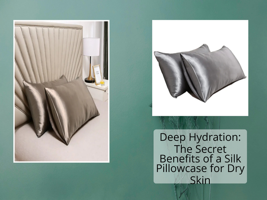 Deep Hydration: The Secret Benefits of a Silk Pillowcase for Dry Skin