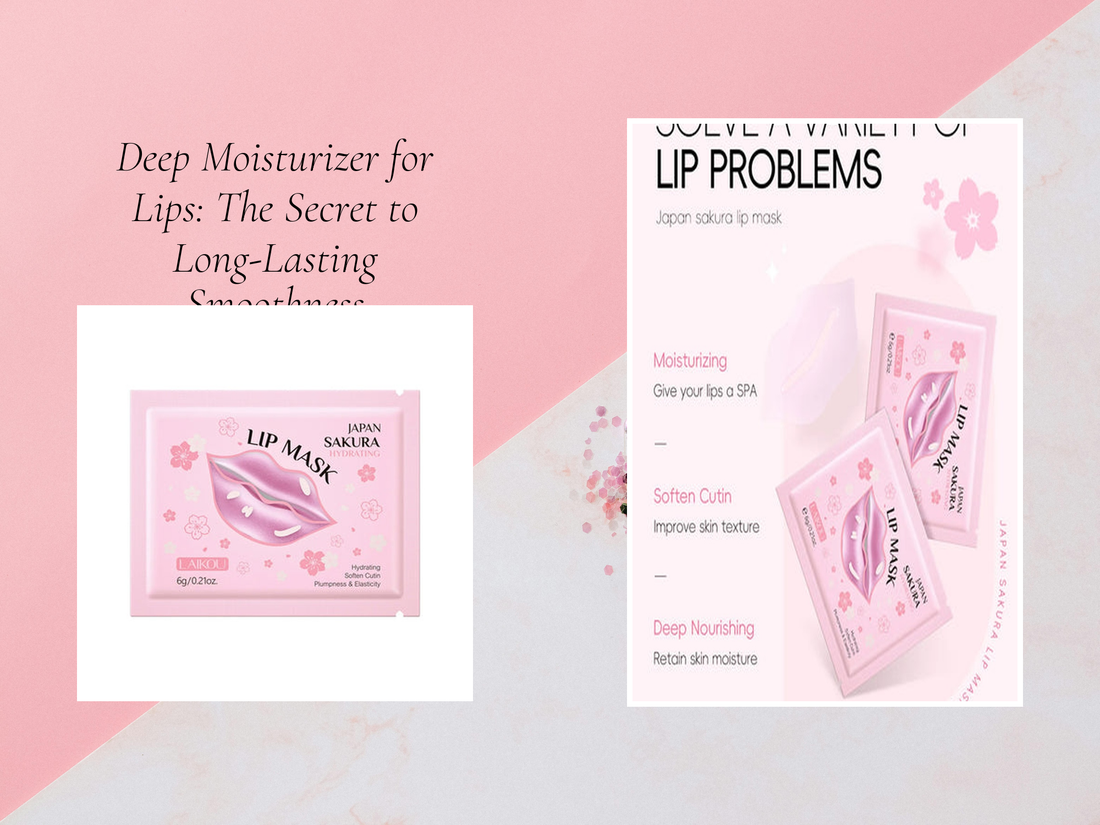 Deep Moisturizer for Lips: The Secret to Long-Lasting Smoothness