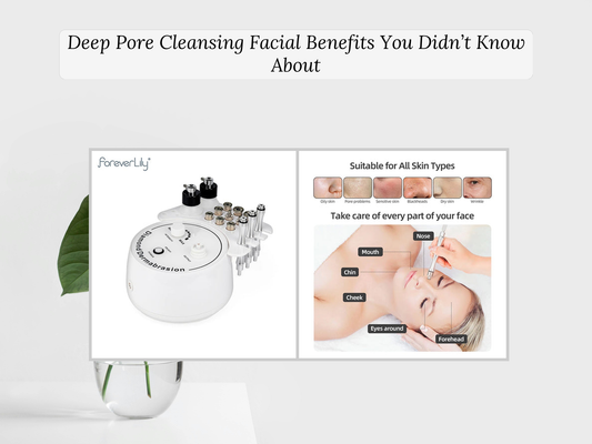 Deep Pore Cleansing Facial Benefits You Didn’t Know About