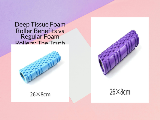 Deep Tissue Foam Roller Benefits vs Regular Foam Rollers: The Truth