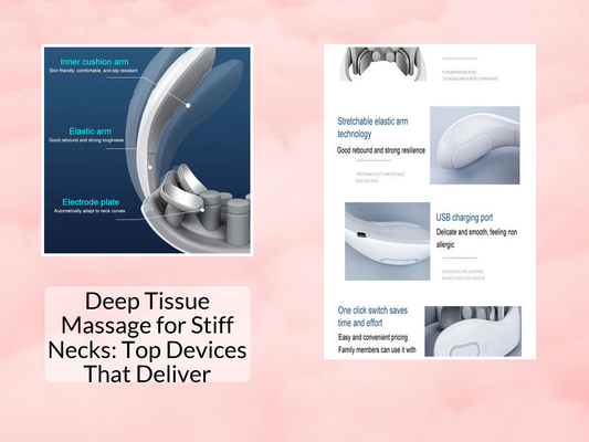 Deep Tissue Massage for Stiff Necks: Top Devices That Deliver