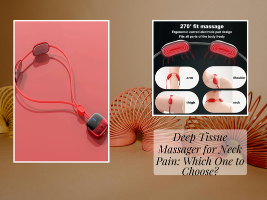 Deep Tissue Massager for Neck Pain: Which One to Choose?